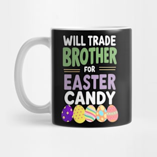 Will Trade Brother For Easter Candy Eggs Girls Easter Mug